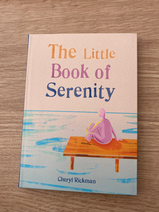 The Little Book of Serenity by Cheryl Rickman